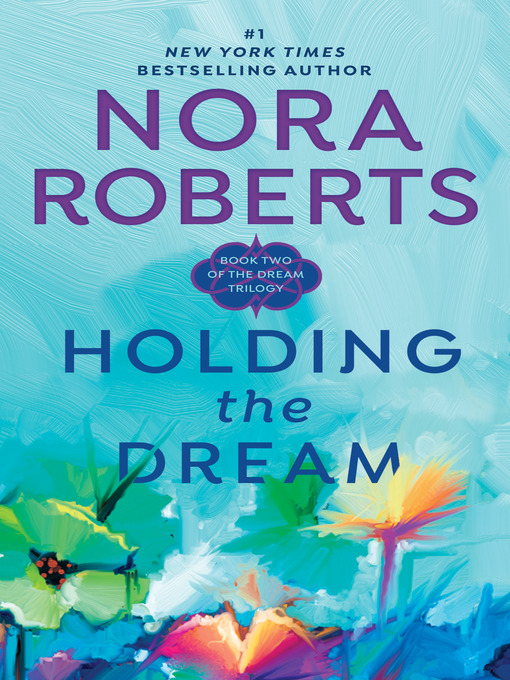 Title details for Holding the Dream by Nora Roberts - Wait list
